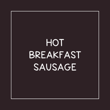 Load image into Gallery viewer, Hot Breakfast Sausage
