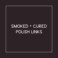 Load image into Gallery viewer, Smoked + Cured Polish Links
